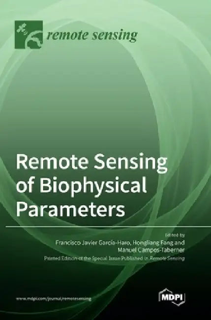 Remote Sensing of Biophysical Parameters by Francisco García-Haro