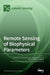 Remote Sensing of Biophysical Parameters by Francisco García-Haro