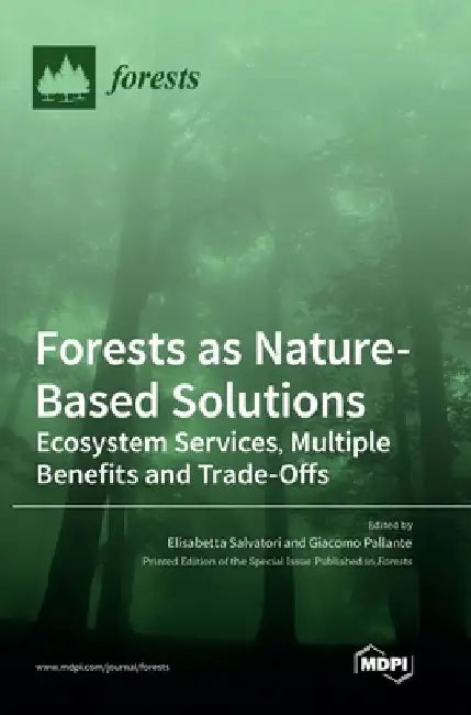 Forests as Nature-Based Solutions: Ecosystem Services, Multiple Benefits and Trade-Offs by Elisabetta Salvatori