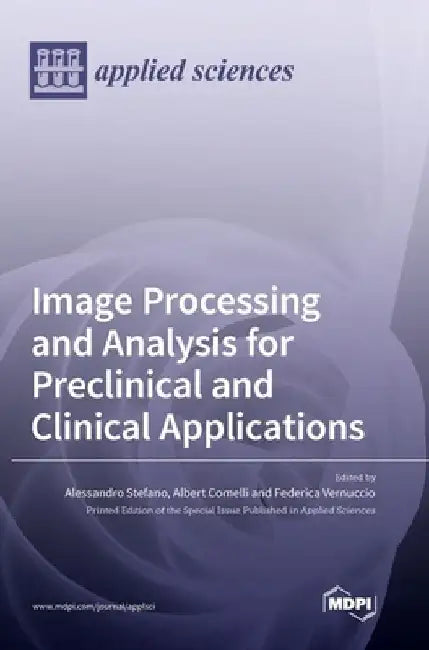 Image Processing and Analysis for Preclinical and Clinical Applications by Alessandro Stefano