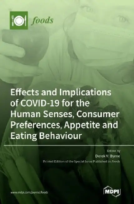 Effects and Implications of COVID-19 for the Human Senses, Consumer Preferences, Appetite and Eating Behaviour by Derek V. Byrne
