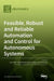 Feasible, Robust and Reliable Automation and Control for Autonomous Systems by Umar Zakir Abdul Hamid