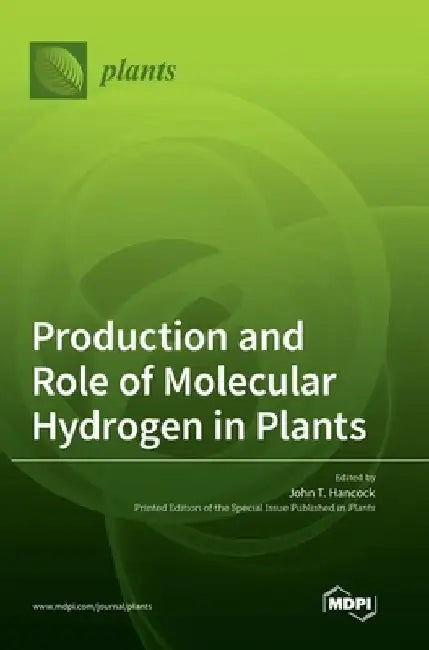 Production and Role of Molecular Hydrogen in Plants by John T. Hancock