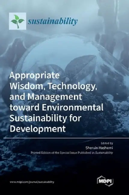Appropriate Wisdom, Technology, and Management toward Environmental Sustainability for Development by Shervin Hashemi