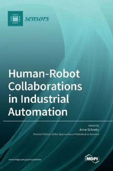 Human-Robot Collaborations in Industrial Automation by Anne Schmitz