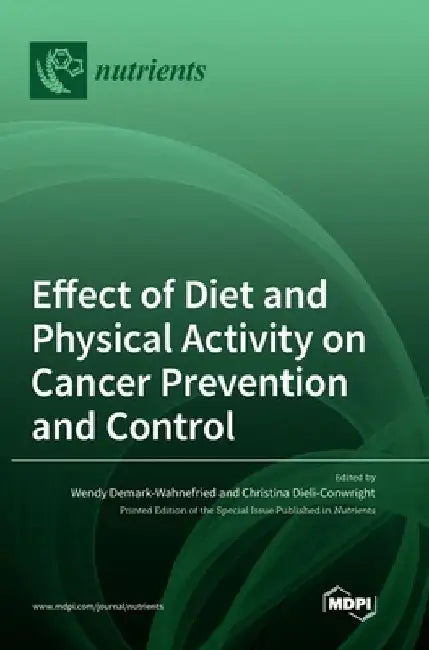Effect of Diet and Physical Activity on Cancer Prevention and Control by Wendy Demark-Wahnefried