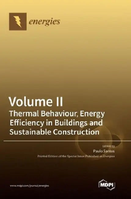 Volume II: Thermal Behaviour, Energy Efficiency in Buildings and Sustainable Construction by Paulo Santos
