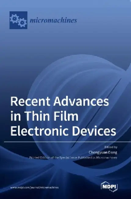 Recent Advances in Thin Film Electronic Devices by Chengyuan Dong