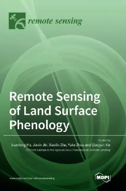 Remote Sensing of Land Surface Phenology by Xuanlong Ma