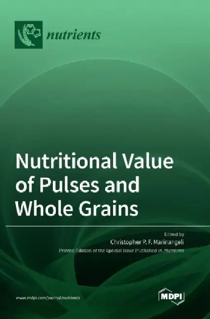 Nutritional Value of Pulses and Whole Grains by Christopher P. F. Marinangeli