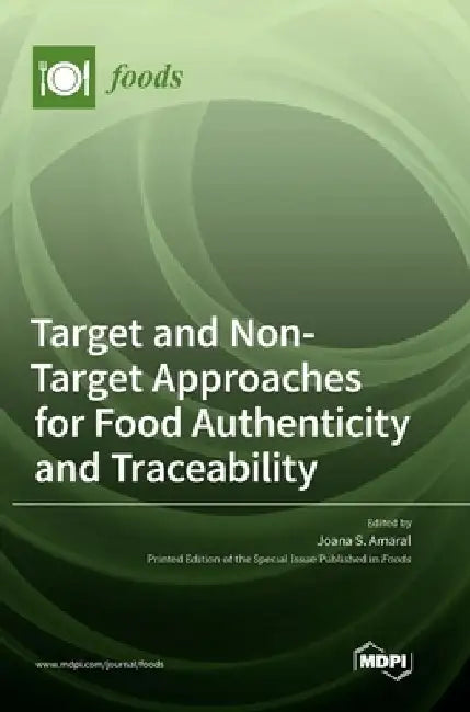 Target and Non-Target Approaches for Food Authenticity and Traceability by Joana S. Amaral