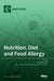 Nutrition, Diet and Food Allergy by Carla Mastrorilli