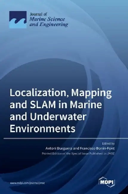 Localization, Mapping and SLAM in Marine and Underwater Environments by Antoni Burguera