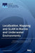 Localization, Mapping and SLAM in Marine and Underwater Environments by Antoni Burguera
