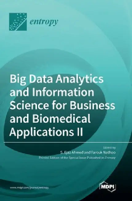 Big Data Analytics and Information Science for Business and Biomedical Applications II by S. Ejaz Ahmed