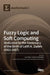 Fuzzy Logic and Soft Computing: Dedicated to the Centenary of the Birth of Lotfi A. Zadeh by Ioan Dzitac