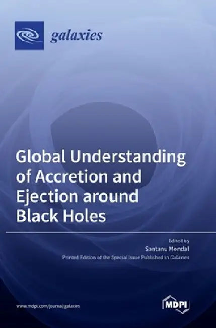 Global Understanding of Accretion and Ejection around Black Holes by Santanu Mondal