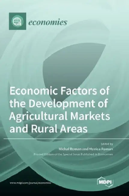 Economic Factors of the Development of Agricultural Markets and Rural Areas by Michal Roman
