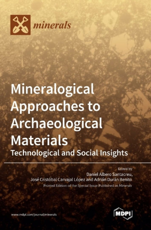Mineralogical Approaches to Archaeological Materials: Technological and Social Insights by Daniel Albero Santacreu