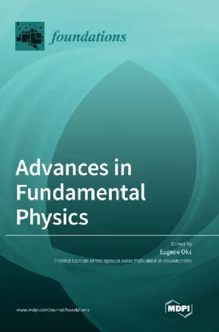 Advances in Fundamental Physics by Eugene Oks
