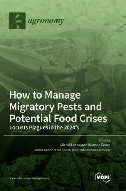 How to Manage Migratory Pests and Potential Food Crises: Locusts Plagues in the 2020's by Michel Lecoq
