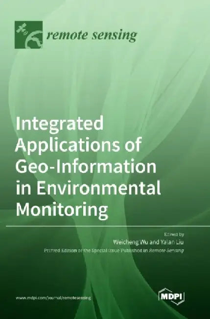 Integrated Applications of Geo-Information in Environmental Monitoring by Weicheng Wu