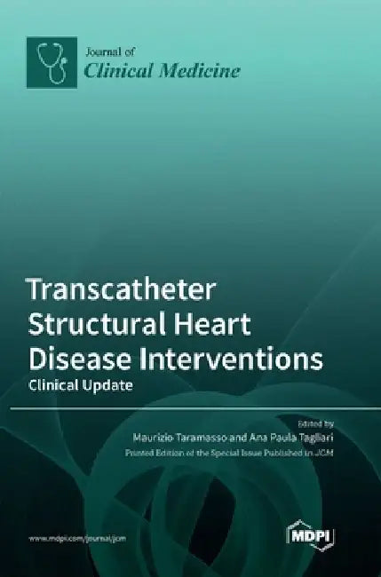 Transcatheter Structural Heart Disease Interventions: Clinical Update by Maurizio Taramasso