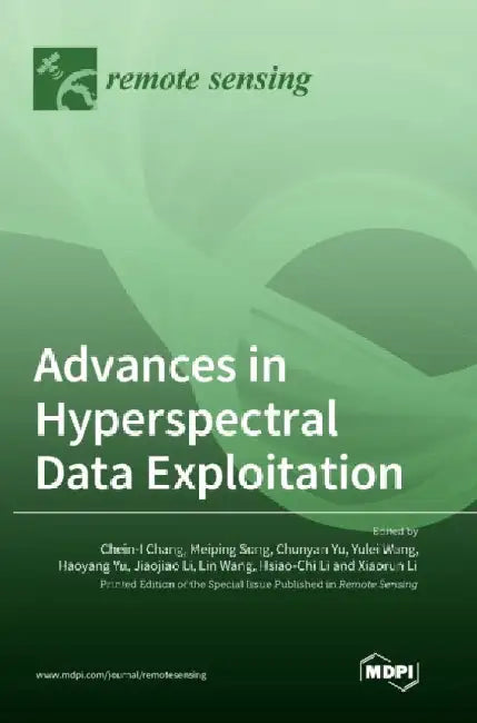 Advances in Hyperspectral Data Exploitation by Chein-I Chang