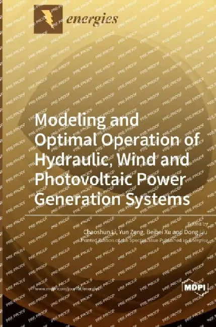 Modeling and Optimal Operation of Hydraulic, Wind and Photovoltaic Power Generation Systems by Chaoshun Li