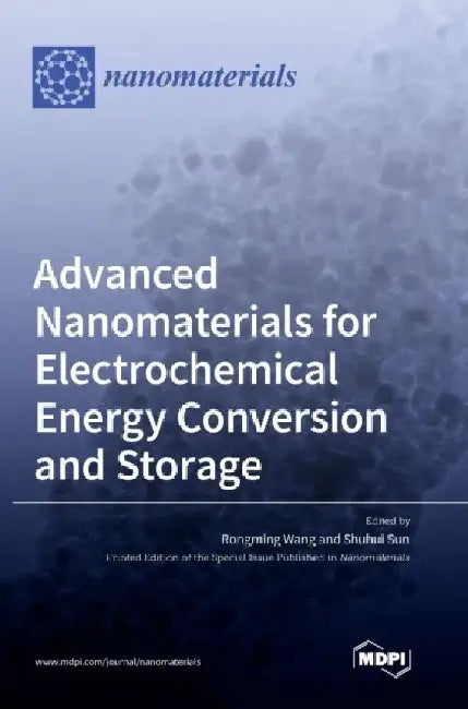 Advanced Nanomaterials for Electrochemical Energy Conversion and Storage by Rongming Wang