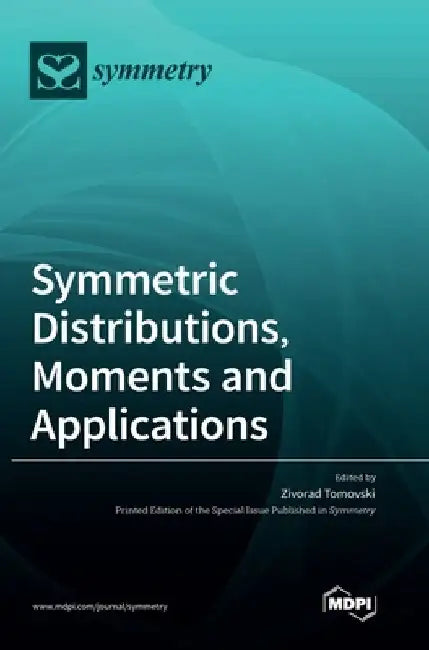 Symmetric Distributions, Moments and Applications by Zivorad Tomovski