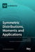 Symmetric Distributions, Moments and Applications by Zivorad Tomovski