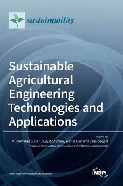 Sustainable Agricultural Engineering Technologies and Applications by Muhammad Sultan