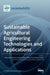 Sustainable Agricultural Engineering Technologies and Applications by Muhammad Sultan