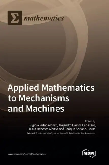 Applied Mathematics to Mechanisms and Machines by Higinio Rubio Alonso