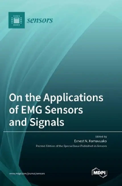 On the Applications of EMG Sensors and Signals by Ernest N. Kamavuako