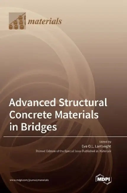 Advanced Structural Concrete Materials in Bridges by Eva O. L. Lantsoght