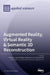 Augmented Reality, Virtual Reality & Semantic 3D Reconstruction by Zhihan LV