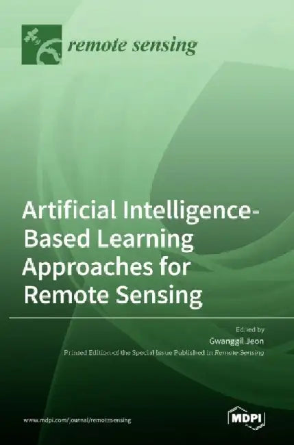 Artificial Intelligence-Based Learning Approaches for Remote Sensing by Gwanggil Jeon