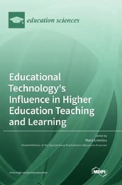 Educational Technology's Influence in Higher Education Teaching and Learning by Maria Limniou