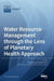 Water Resource Management through the Lens of Planetary Health Approach by Pankaj Kumar