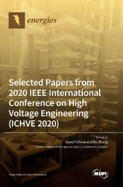 Selected Papers from 2020 IEEE International Conference on High Voltage Engineering (ICHVE 2020) by Issouf Fofana