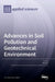 Advances in Soil Pollution and Geotechnical Environment by Bing Bai
