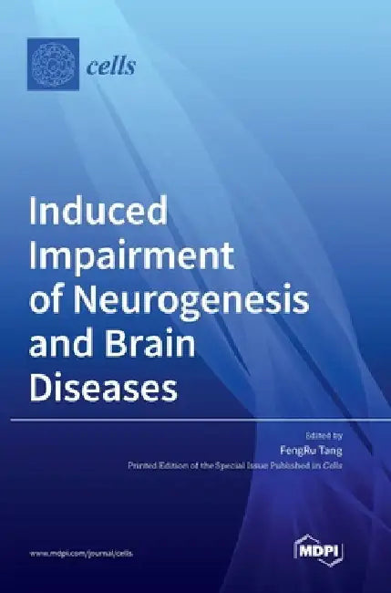 Induced Impairment of Neurogenesis and Brain Diseases by Fengru Tang