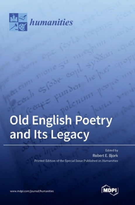 Old English Poetry and Its Legacy by Robert E. Bjork
