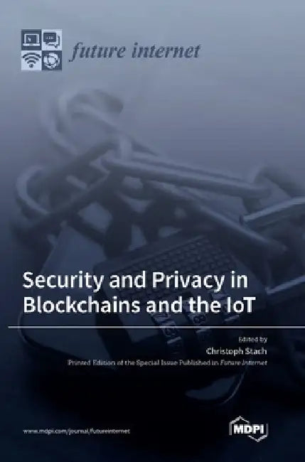 Security and Privacy in Blockchains and the IoT by Christoph Stach