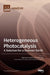 Heterogeneous Photocatalysis: A Solution for a Greener Earth by Stéphanie Lambert