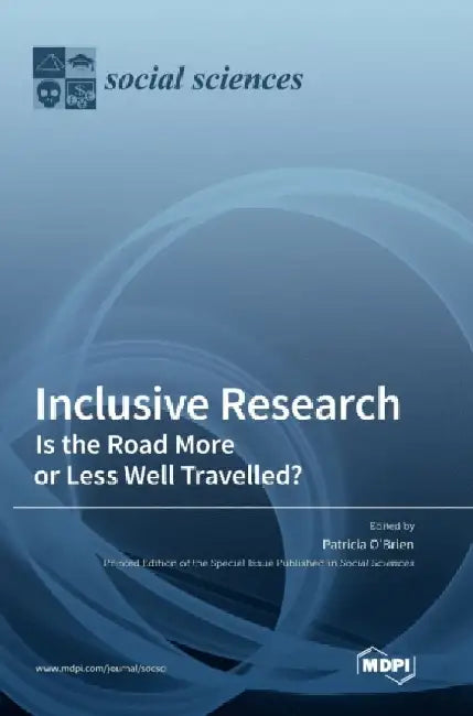 Inclusive Research: Is the Road More or Less Well Travelled? by Patricia O'Brien