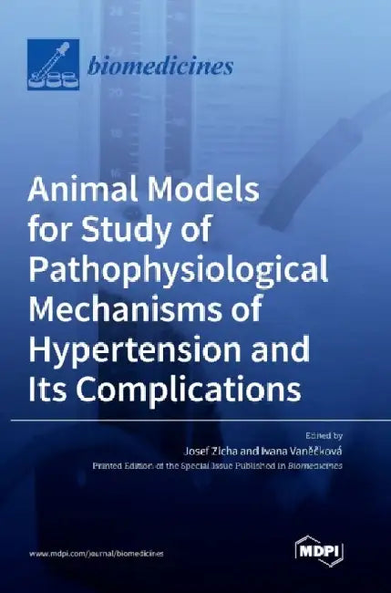 Animal Models for Study of Pathophysiological Mechanisms of Hypertension and Its Complications by Josef Zicha