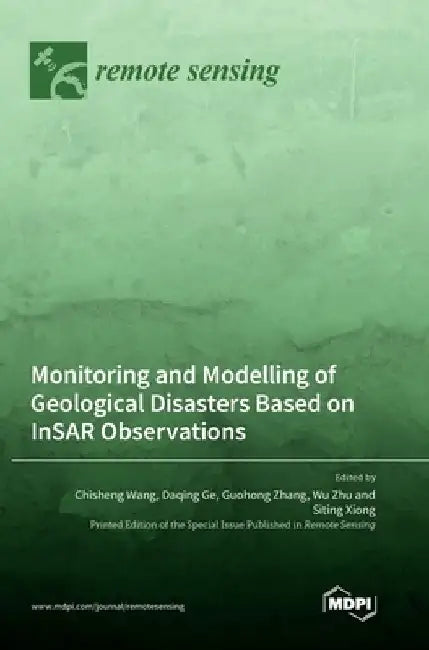 Monitoring and Modelling of Geological Disasters Based on InSAR Observations by Chisheng Wang